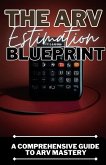 The ARV Estimation Blueprint: A Comprehensive Guide To ARV Mastery (eBook, ePUB)