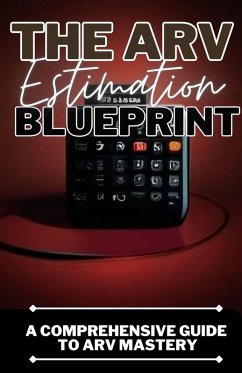 The ARV Estimation Blueprint: A Comprehensive Guide To ARV Mastery (eBook, ePUB) - Douglas, Dack