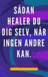 Sådan Healer du dig Selv, når Ingen... - Bild 1