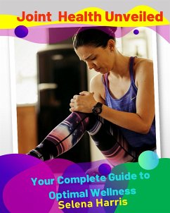 Joint Health Unveiled (fixed-layout eBook, ePUB) - Harris, Selena