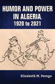 Humor and Power in Algeria, 1920 to 2021 (eBook, ePUB)