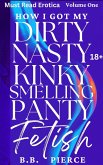 How I Got My Dirty Nasty Kinky Smelling Panty Fetish (eBook, ePUB) How I Got My Dirty Nasty Kinky Smelling Panty Fetish (eBook, ePUB)