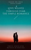 Love Weaves Through Fear: The Simple Romance (eBook, ePUB)