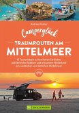 Camperglück Traumrouten am Mittelmeer 15 Tourenideen zu Traumstränden, pulsierenden Städten und einsamen Hinterland Westliches und östliches Mittelmeer (eBook, ePUB)