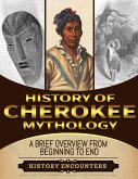 Cherokee Mythology: A Brief Overview from Beginning to the End (eBook, ePUB) Cherokee Mythology: A Brief Overview from Beginning to the End (eBook, ePUB)
