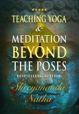 Teaching Yoga and Meditation Beyond the Poses - An unique and practical workbook (Great yoga books, #3) (eBook, ePUB)