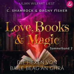 Die Hexen von Baile Beag an Ghrá: Love, Books & Magic - Sammelband 2 (Sammelbände Love, Books & Magic) (MP3-Download) - Shamrock, C.; Fisher, Dagny