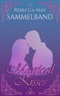 Magical Kisses (eBook, ePUB) - May, Rebecca