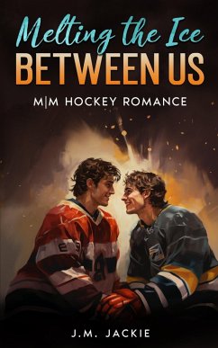 Melting the Ice Between us: M M Hockey Romance (Love on the Ice Series, #1.5) (eBook, ePUB) - Jackie, J. M.