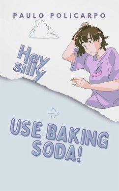 Hey silly, use baking soda! (eBook, ePUB) - Policarpo, Paulo