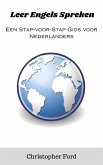 Leer Engels Spreken: Een Stap-voor-Stap Gids voor Nederlanders (De taal collectie) (eBook, ePUB) Leer Engels Spreken: Een Stap-voor-Stap Gids voor Nederlanders (De taal collectie) (eBook, ePUB)