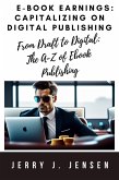 E-book Earnings: Capitalizing on Digital Publishing (Make Money Online, #3) (eBook, ePUB) E-book Earnings: Capitalizing on Digital Publishing (Make Money Online, #3) (eBook, ePUB)