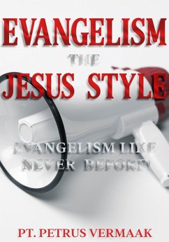 Evangelism The Jesus Style: Demonstrate the Supernatural to Win the Lost (End Time World Revival, #2) (eBook, ePUB) - Vermaak, Petrus