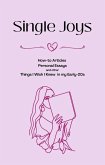 Single Joys: How-to Articles, Personal Essays and other Things I Wish I Knew in my Early-20s (eBook, ePUB)