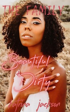 Beautiful & Dirty (The Family, #1) (eBook, ePUB) - Jackson, Katrina