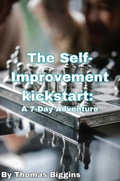 The Self-Improvement Kickstart: A 7-Day Adventure (eBook, ePUB) - Biggins, Thomas