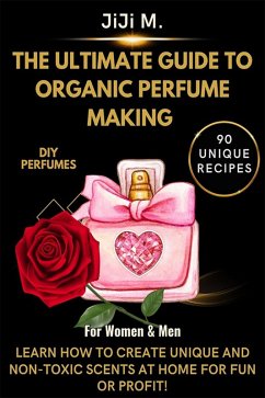 Cover The Ultimate Guide to Organic Perfume Making (DIY, #2) (eBook, ePUB)