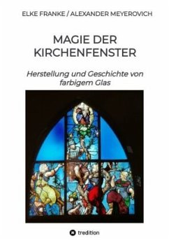 Magie der Kirchenfenster - Franke, Elke;Meyerovich, Alexander