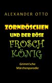 Zornröschen und der böse Froschkönig (eBook, ePUB)