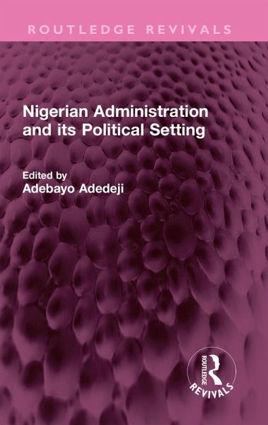 Nigerian Administration and its Political Setting (eBook, ePUB)