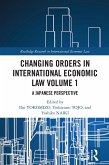 Changing Orders in International Economic Law Volume 1 (eBook, PDF)