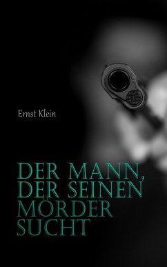 Der Mann, der seinen Mörder sucht (eBook, ePUB) - Klein, Ernst