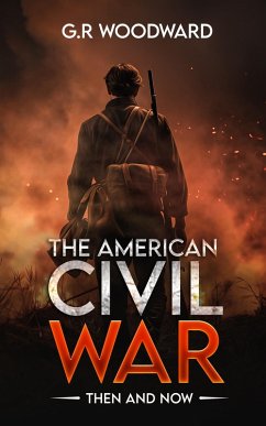 The American Civil War: Then and Now (eBook, ePUB) - Woodward, G. R