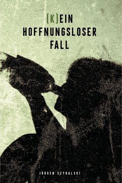 (K)ein hoffnungsloser Fall (eBook, ePUB) - Szybalski, Jürgen