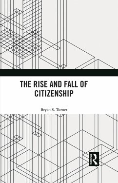 The Rise and Fall of Citizenship (eBook, PDF) - Turner, Bryan S.