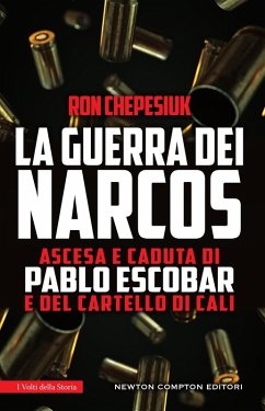 La guerra dei narcos. Ascesa e caduta di Pablo Escobar e del cartello di Cali - Chepesiuk, Ron