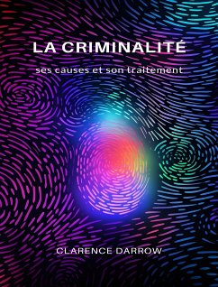 La criminalité, ses causes et son traitement (traduit) (eBook, ePUB) - Darrow, Clarence