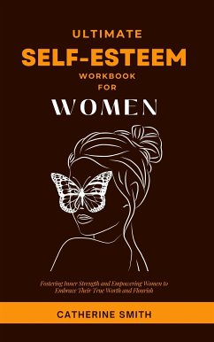 Ultimate Self-Esteem Workbook for Women (eBook, ePUB) - Smith, Catherine