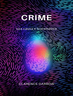 Crime, sua causa e tratamento (traduzido) (eBook, ePUB) - Darrow, Clarence