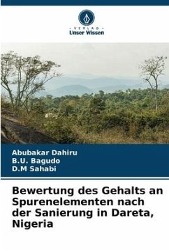 Bewertung des Gehalts an Spurenelementen nach der Sanierung in Dareta, Nigeria - Dahiru, Abubakar;Bagudo, B.U.;Sahabi, D.M