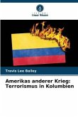 Amerikas anderer Krieg: Terrorismus in Kolumbien