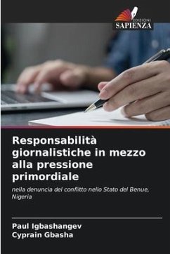 Responsabilità giornalistiche in mezzo alla pressione primordiale - Igbashangev, Paul;Gbasha, Cyprain