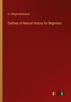 Outlines of Natural History for Beginners - Nicholson, H. Alleyne