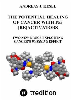 THE POTENTIAL HEALING OF CANCER WITH P53 (RE)ACTIVATORS - Kesel, Andreas Johannes