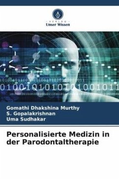 Personalisierte Medizin in der Parodontaltherapie - Dhakshina Murthy, Gomathi;Gopalakrishnan, S.;Sudhakar, Uma