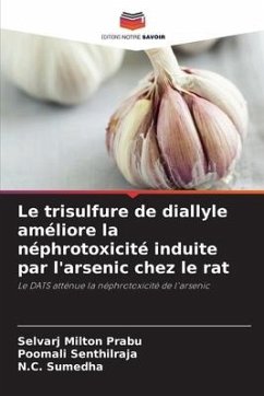 Le trisulfure de diallyle améliore la néphrotoxicité induite par l'arsenic chez le rat - Prabu, Selvarj Milton;Senthilraja, Poomali;Sumedha, N.C.