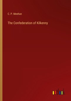 The Confederation of Kilkenny - Meehan, C. P.