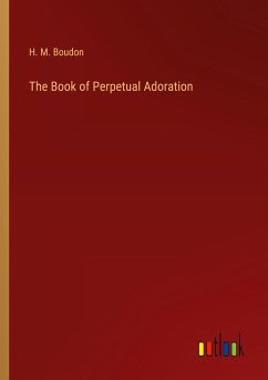 The Book of Perpetual Adoration - Boudon, H. M.