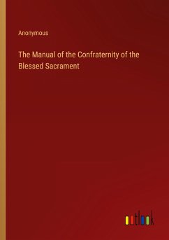 The Manual of the Confraternity of the Blessed Sacrament - Anonymous
