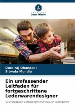 Ein umfassender Leitfaden für fortgeschrittene Lederwarendesigner - Dhanapal, Durairaj;Mundia, Sitwala