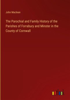 The Parochial and Family History of the Parishes of Forrabury and Minster in the County of Cornwall