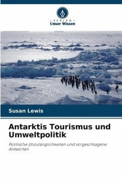 Antarktis Tourismus und Umweltpolitik - Lewis, Susan