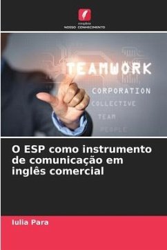 O ESP como instrumento de comunicação em inglês comercial - Para, Iulia