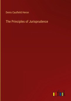 The Principles of Jurisprudence - Heron, Denis Caulfeild