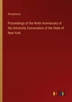 Proceedings of the Ninth Anniversary of the University Convocation of the State of New York - Anonymous