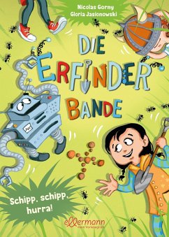 Schipp, schipp, hurra! / Die Erfinder-Bande Bd.3 - Gorny, Nicolas